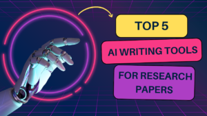 Read more about the article Top 5 AI Writing Tools for Research Papers
